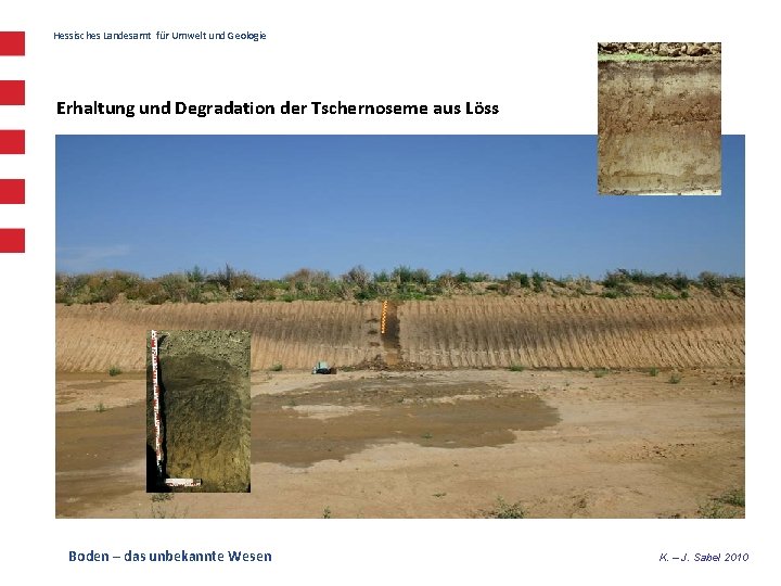 Hessisches Landesamt für Umwelt und Geologie Erhaltung und Degradation der Tschernoseme aus Löss Boden