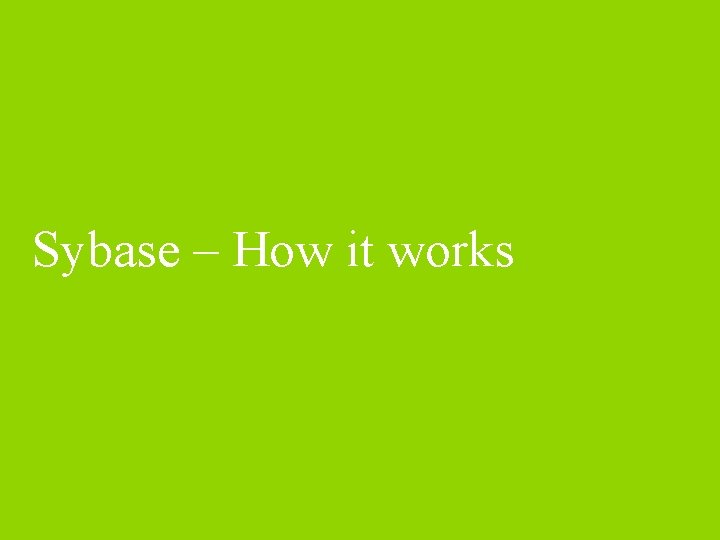 Sybase – How it works 