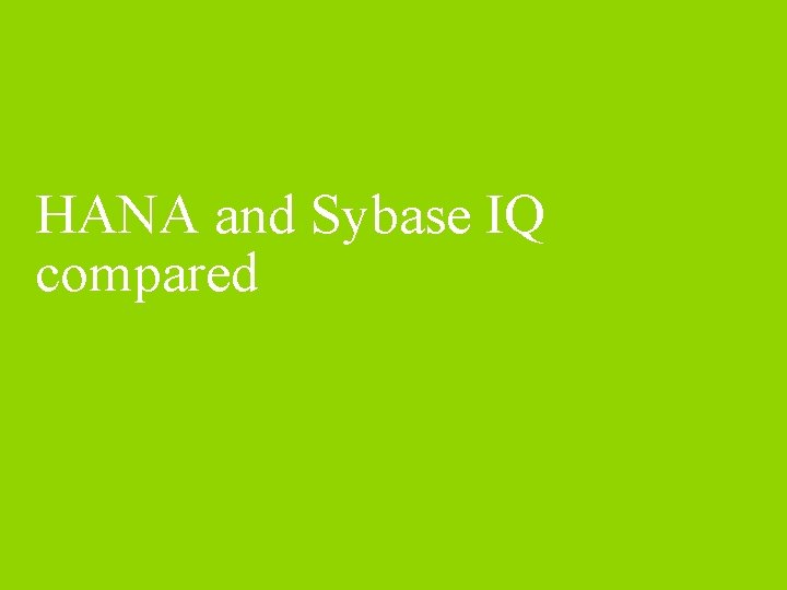 HANA and Sybase IQ compared 