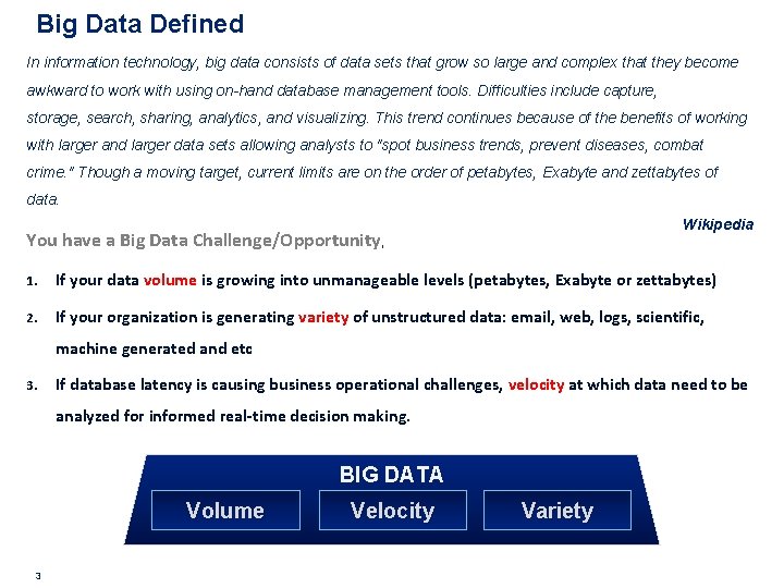 Big Data Defined In information technology, big data consists of data sets that grow