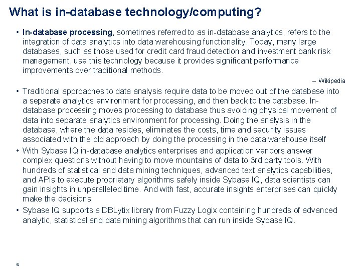What is in-database technology/computing? • In-database processing, sometimes referred to as in-database analytics, refers