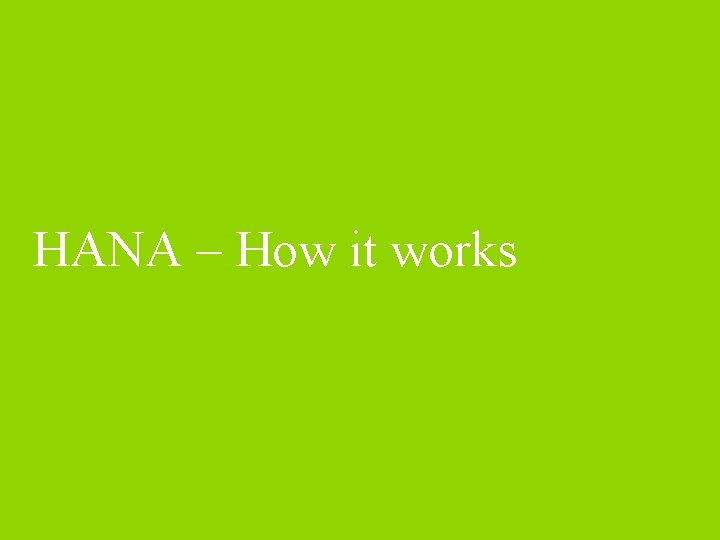 HANA – How it works 