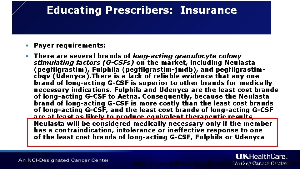 Educating Prescribers: Insurance • Payer requirements: • There are several brands of long-acting granulocyte