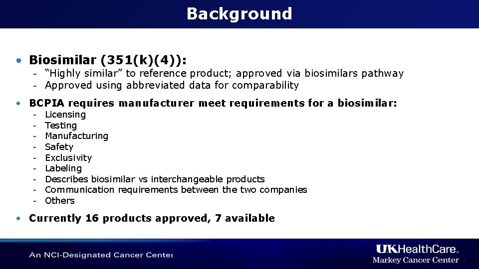 Background • Biosimilar (351(k)(4)): - “Highly similar” to reference product; approved via biosimilars pathway