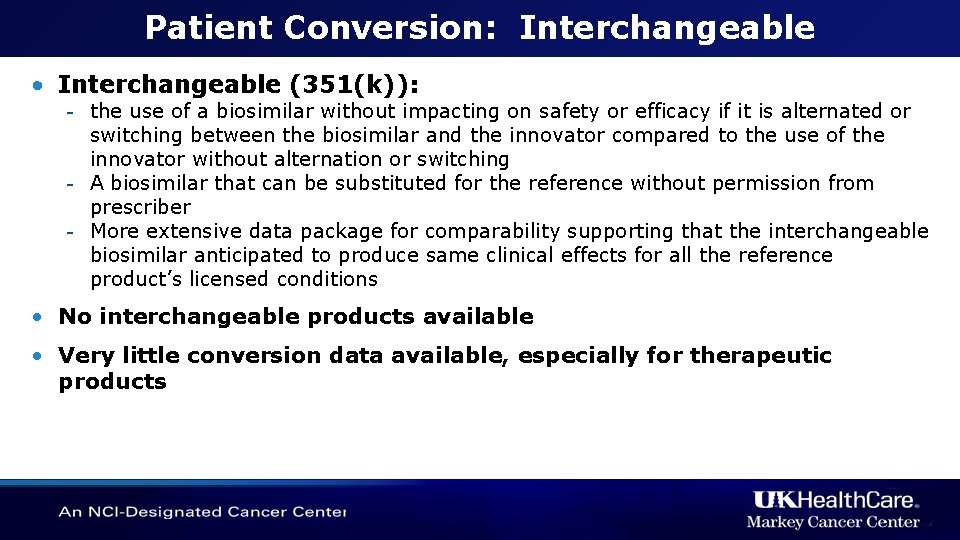 Patient Conversion: Interchangeable • Interchangeable (351(k)): - the use of a biosimilar without impacting
