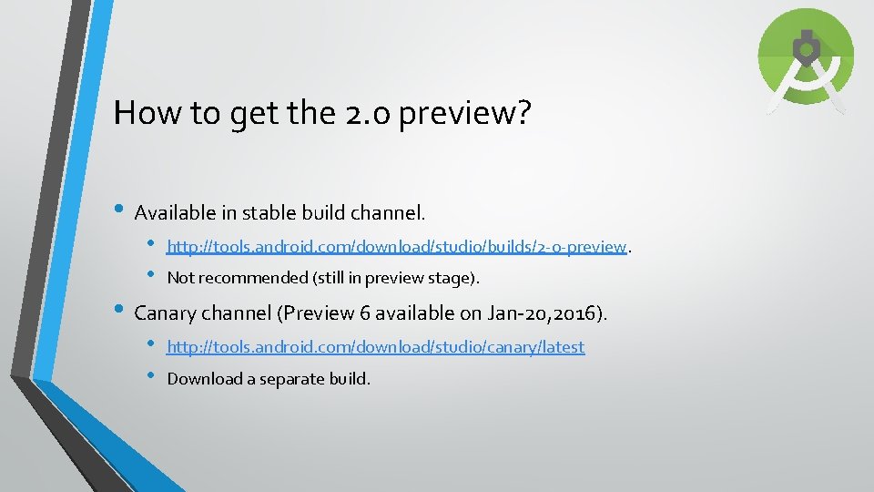 How to get the 2. 0 preview? • Available in stable build channel. •