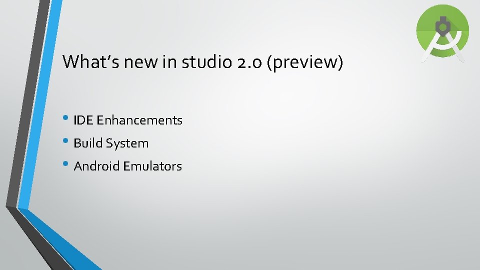 What’s new in studio 2. 0 (preview) • IDE Enhancements • Build System •