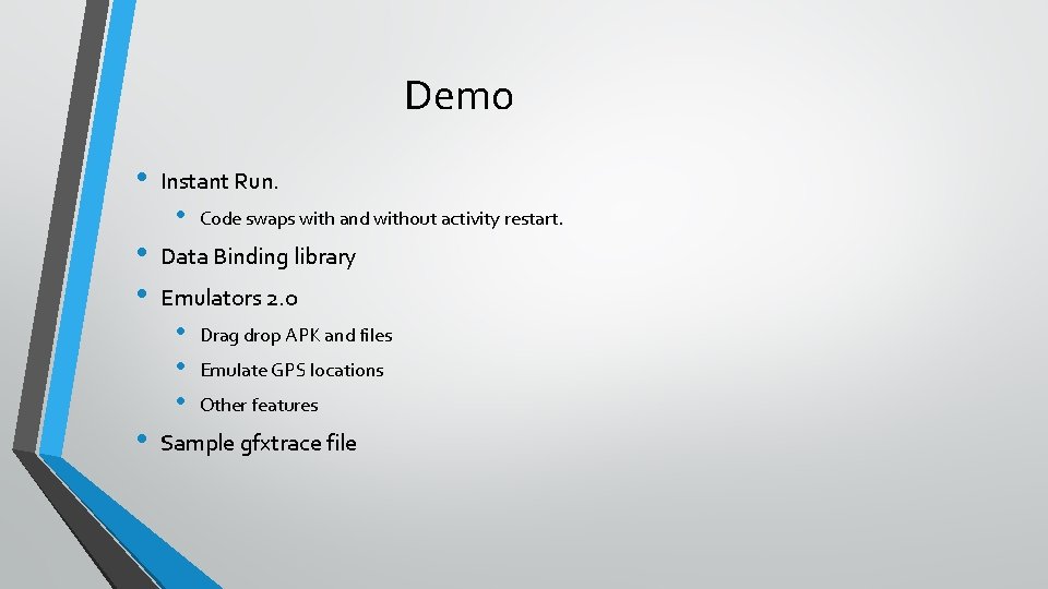 Demo • Instant Run. • • • Data Binding library Emulators 2. 0 •