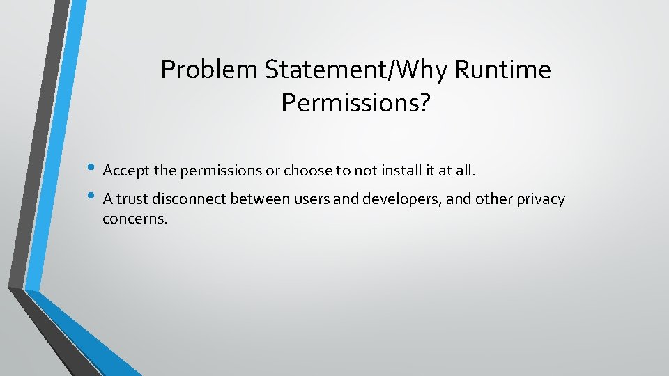 Problem Statement/Why Runtime Permissions? • Accept the permissions or choose to not install it