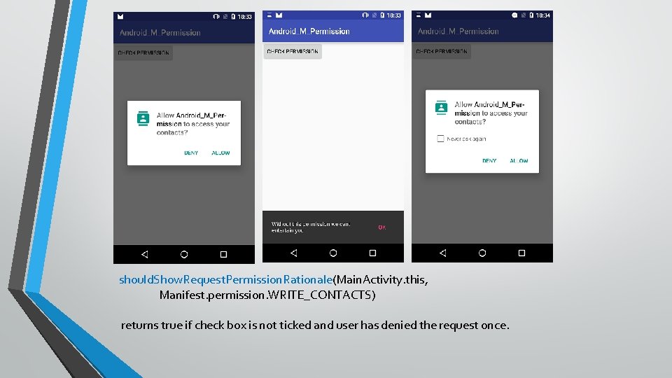 should. Show. Request. Permission. Rationale(Main. Activity. this, Manifest. permission. WRITE_CONTACTS) returns true if check