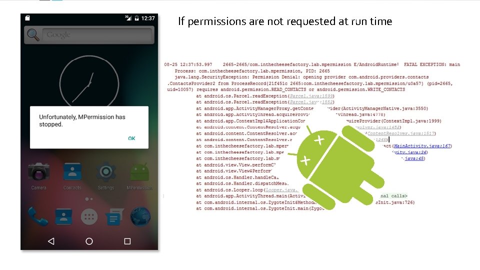 If permissions are not requested at run time 