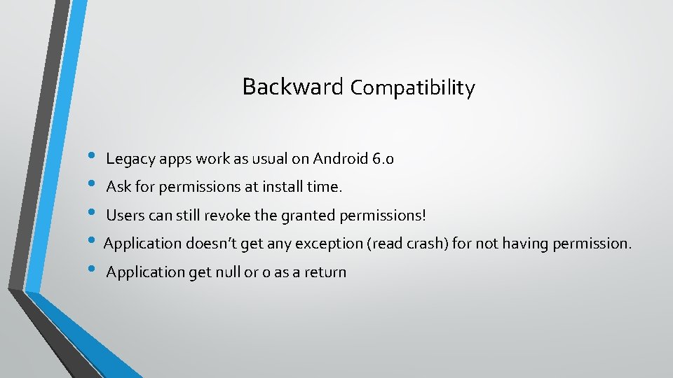 Backward Compatibility • Legacy apps work as usual on Android 6. 0 • Ask