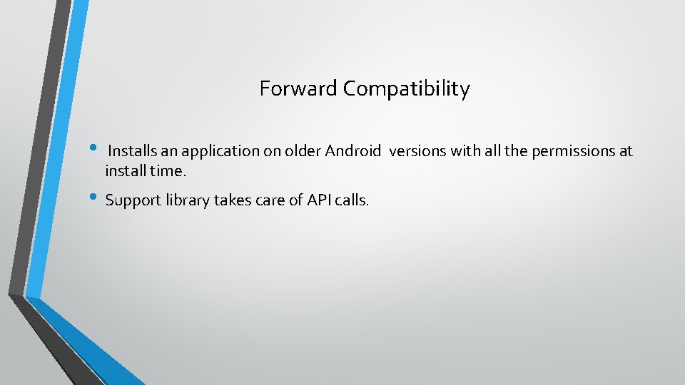 Forward Compatibility • Installs an application on older Android versions with all the permissions