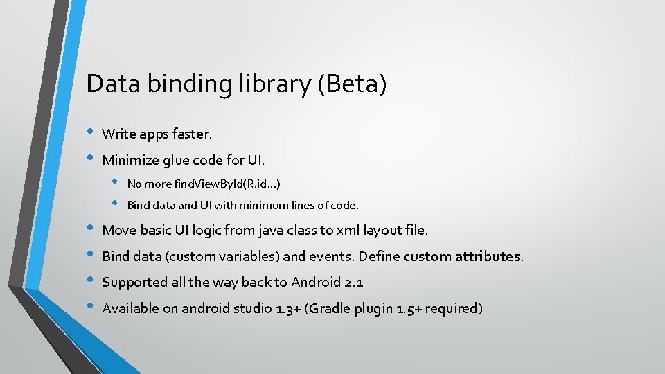 Data binding library (Beta) • • Write apps faster. Minimize glue code for UI.