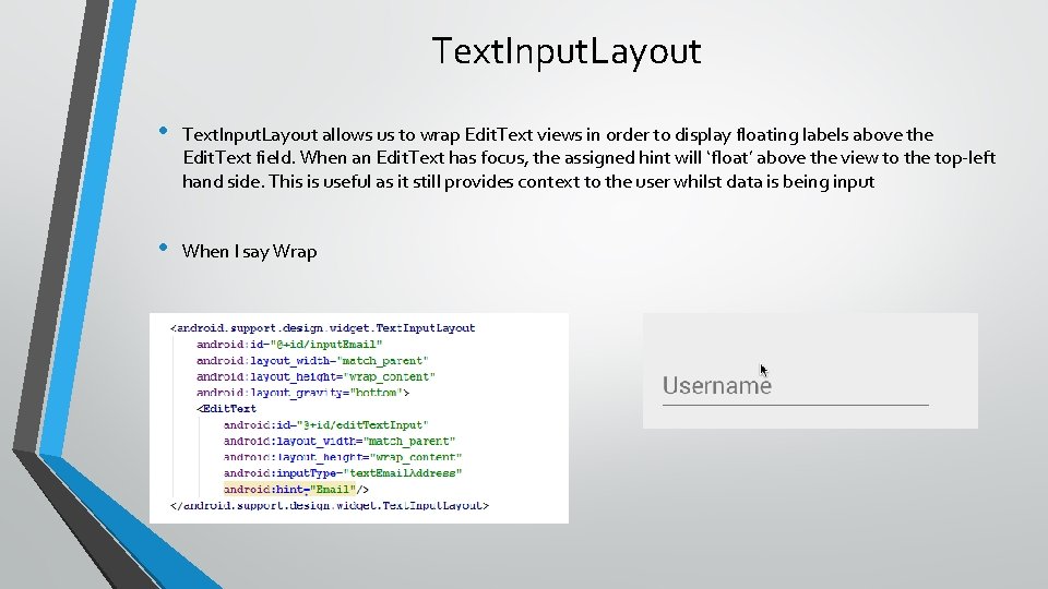 Text. Input. Layout • Text. Input. Layout allows us to wrap Edit. Text views