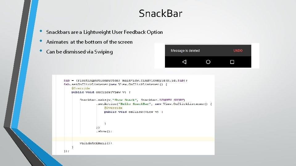 Snack. Bar • • • Snackbars are a Lightweight User Feedback Option Animates at