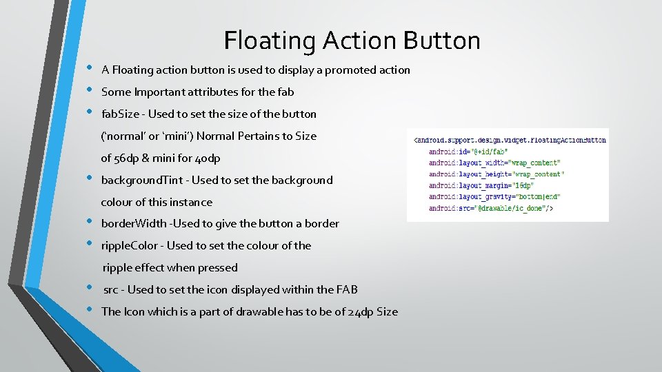 Floating Action Button • • • A Floating action button is used to display