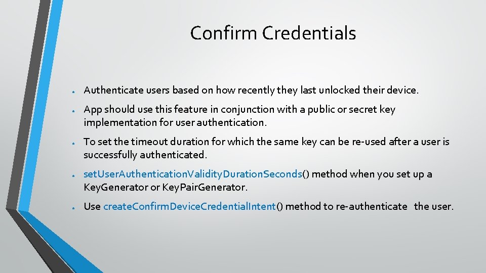 Confirm Credentials ● ● ● Authenticate users based on how recently they last unlocked