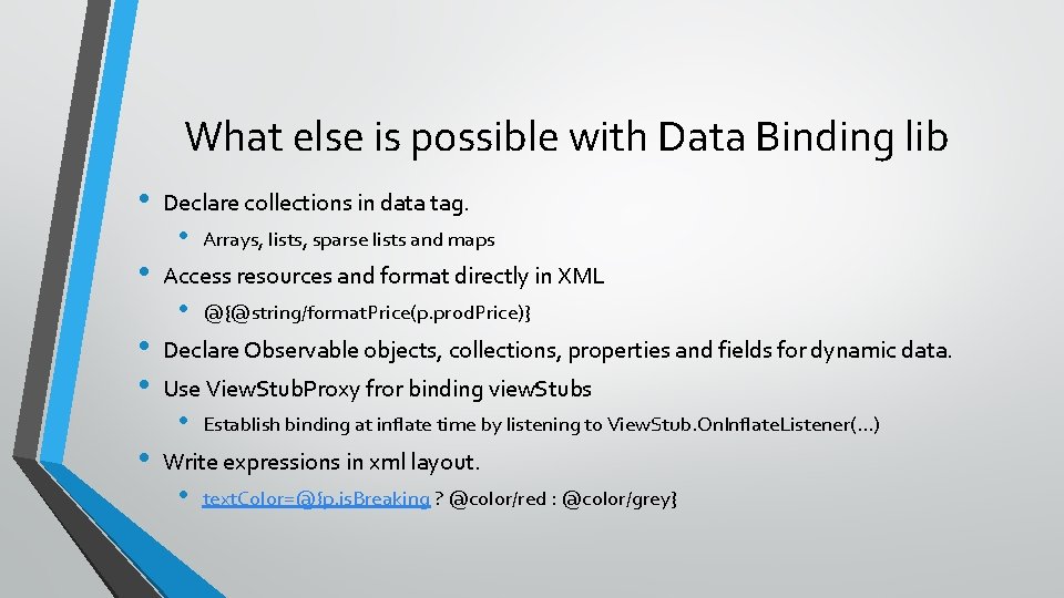 What else is possible with Data Binding lib • • • Declare collections in