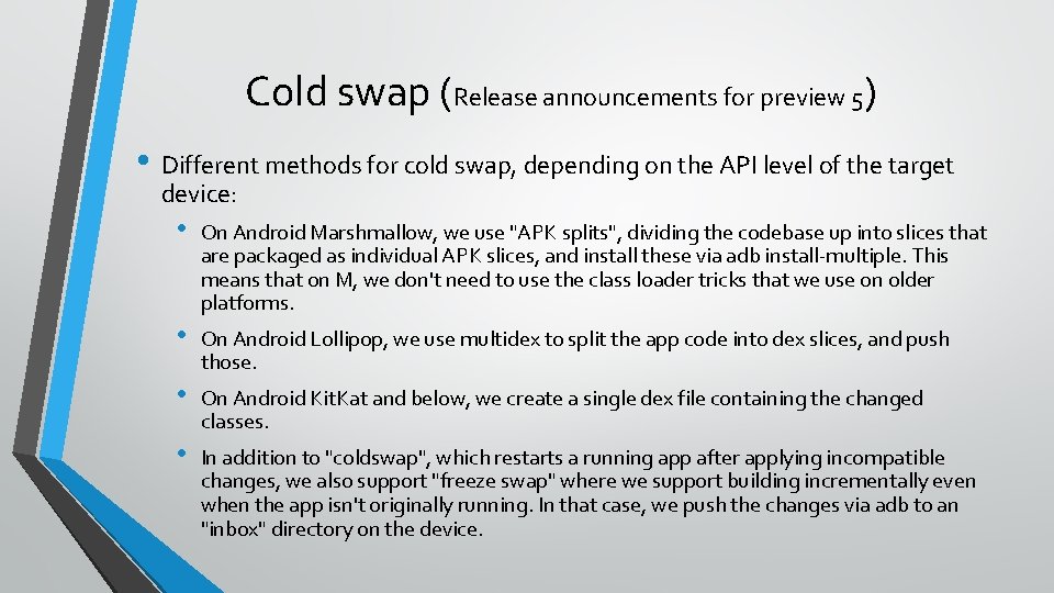 Cold swap (Release announcements for preview 5) • Different methods for cold swap, depending