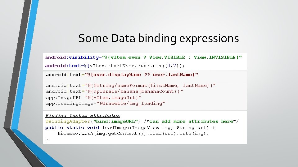 Some Data binding expressions android: visibility="@{v. Item. even ? View. VISIBLE : View. INVISIBLE}"