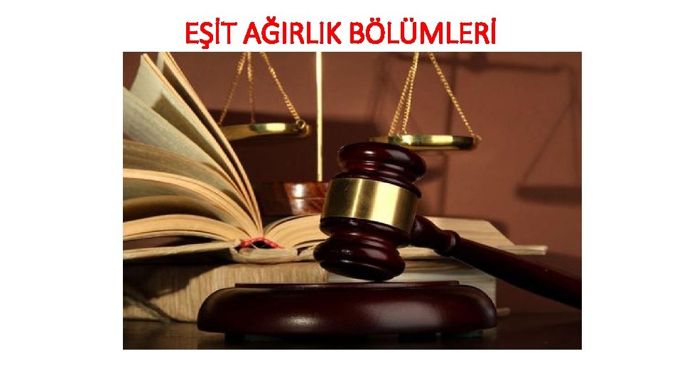 EŞİT AĞIRLIK BÖLÜMLERİ 