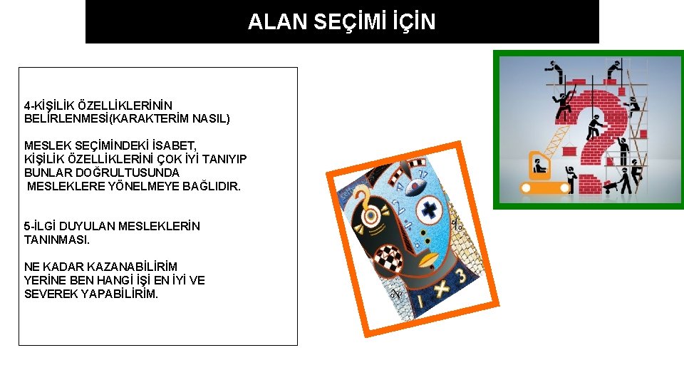 ALAN SEÇİMİ İÇİN 4 -KİŞİLİK ÖZELLİKLERİNİN BELİRLENMESİ(KARAKTERİM NASIL) MESLEK SEÇİMİNDEKİ İSABET, KİŞİLİK ÖZELLİKLERİNİ ÇOK