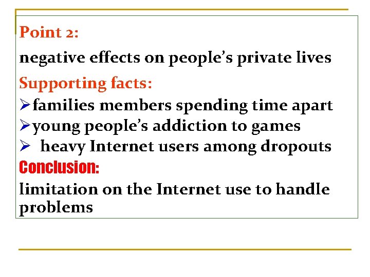 Point 2: negative effects on people’s private lives Supporting facts: Øfamilies members spending time