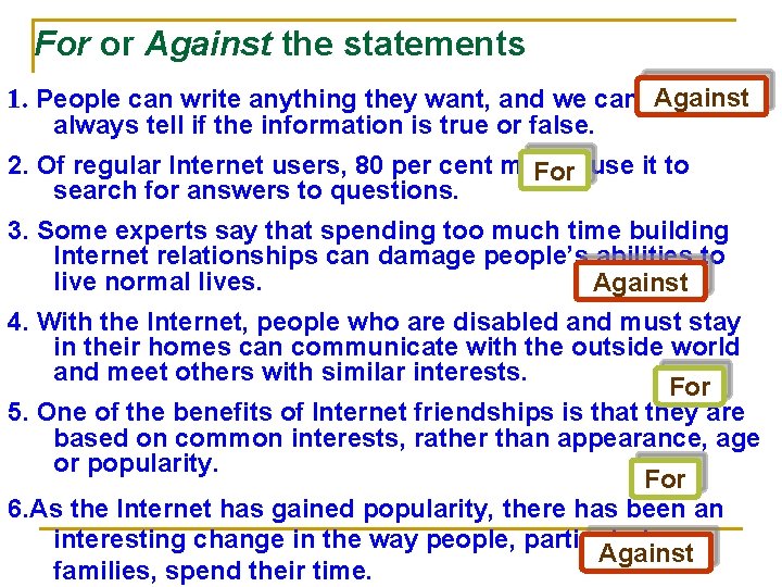 For or Against the statements Against 1. People can write anything they want, and