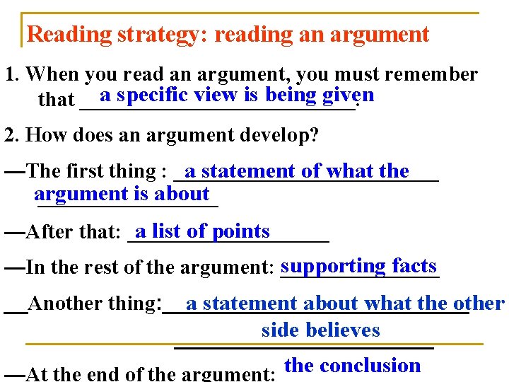 Reading strategy: reading an argument 1. When you read an argument, you must remember