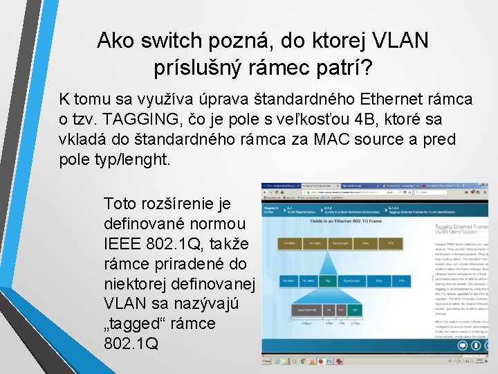 Ako switch pozná, do ktorej VLAN príslušný rámec patrí? K tomu sa využíva úprava