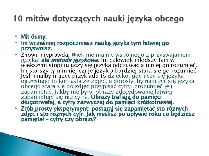 10 mitów dotyczących nauki języka obcego Mit ósmy: Im wcześniej rozpoczniesz naukę języka tym