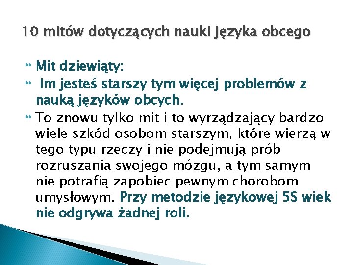 10 mitów dotyczących nauki języka obcego Mit dziewiąty: Im jesteś starszy tym więcej problemów