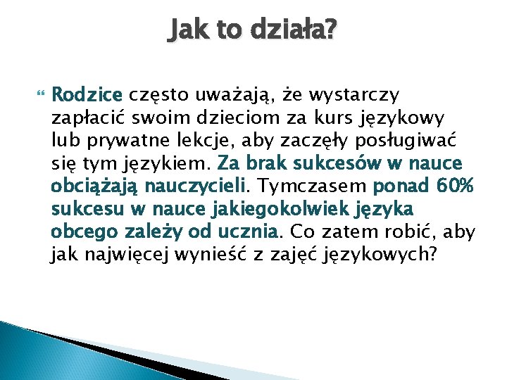 Jak to działa? Rodzice często uważają, że wystarczy zapłacić swoim dzieciom za kurs językowy