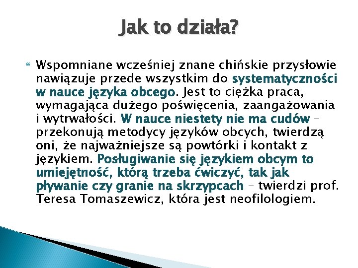 Jak to działa? Wspomniane wcześniej znane chińskie przysłowie nawiązuje przede wszystkim do systematyczności w