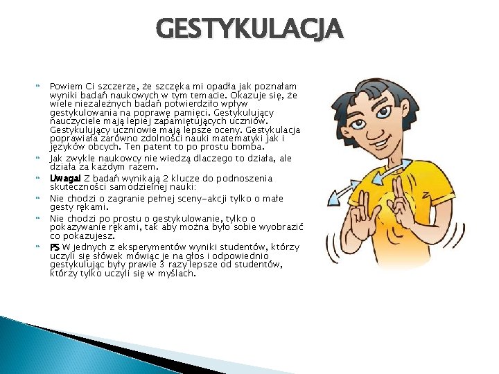GESTYKULACJA Powiem Ci szczerze, że szczęka mi opadła jak poznałam wyniki badań naukowych w