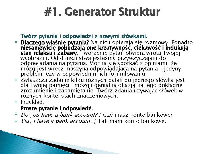 #1. Generator Struktur Twórz pytania i odpowiedzi z nowymi słówkami. Dlaczego właśnie pytania? Na