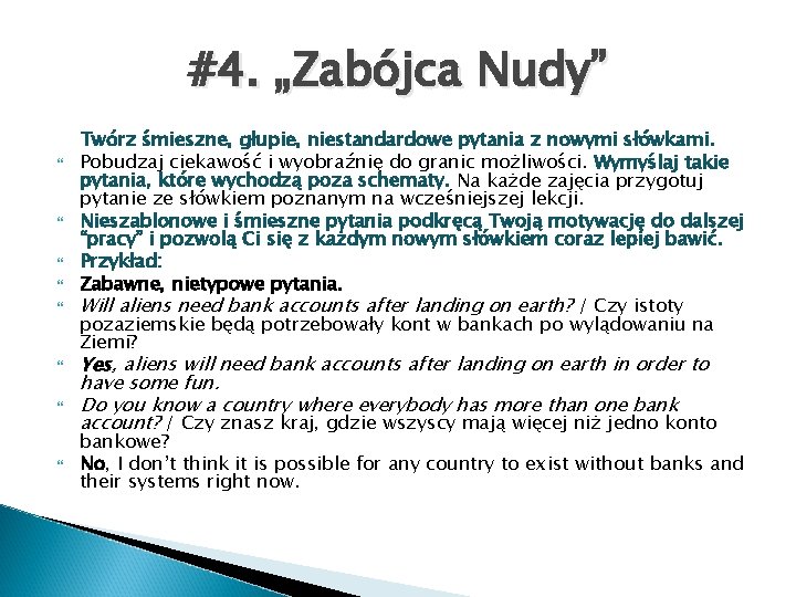 #4. „Zabójca Nudy” Twórz śmieszne, głupie, niestandardowe pytania z nowymi słówkami. Pobudzaj ciekawość i