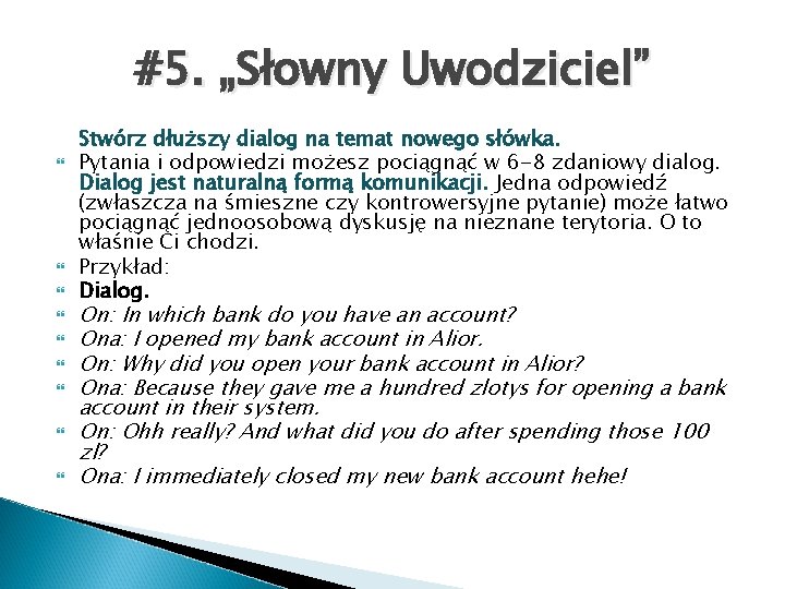 #5. „Słowny Uwodziciel” Stwórz dłuższy dialog na temat nowego słówka. Pytania i odpowiedzi możesz