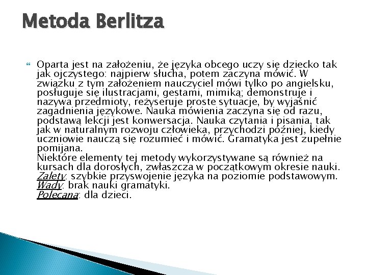 Metoda Berlitza Oparta jest na założeniu, że języka obcego uczy się dziecko tak jak