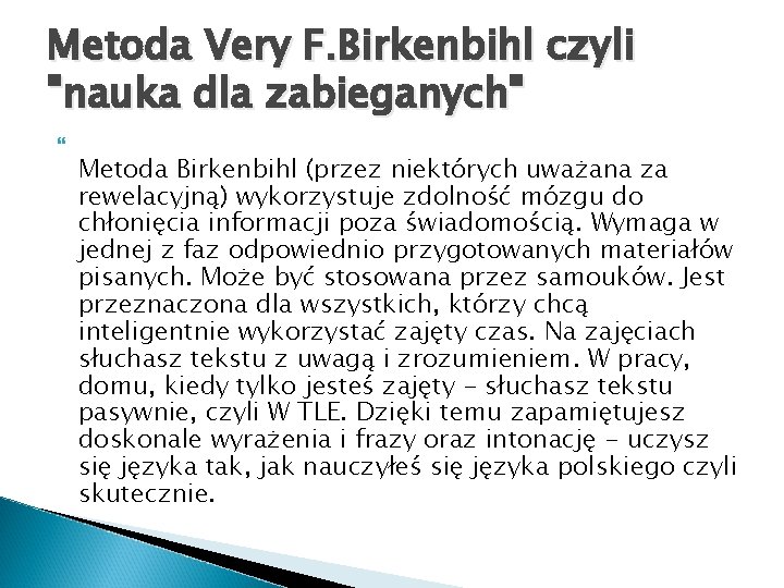 Metoda Very F. Birkenbihl czyli "nauka dla zabieganych" Metoda Birkenbihl (przez niektórych uważana za