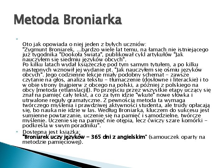 Metoda Broniarka Oto jak opowiada o niej jeden z byłych uczniów: "Zygmunt Broniarek, .