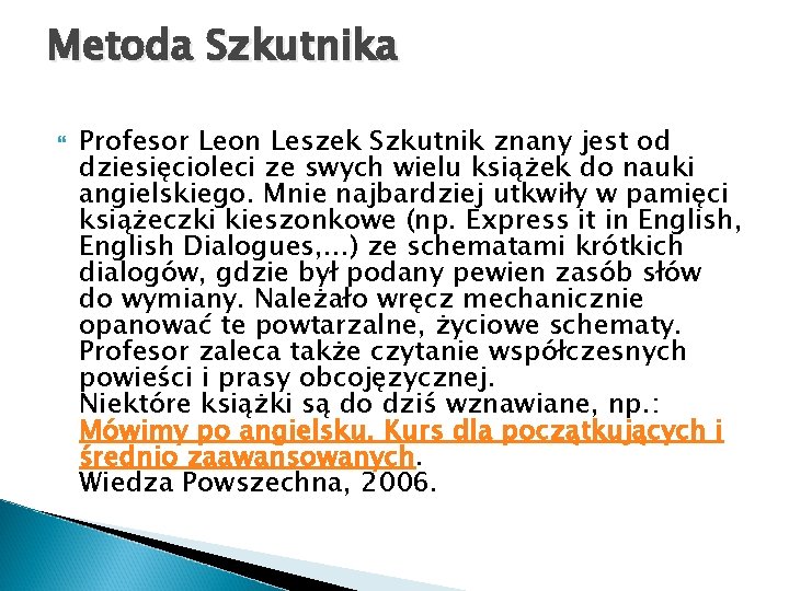 Metoda Szkutnika Profesor Leon Leszek Szkutnik znany jest od dziesięcioleci ze swych wielu książek