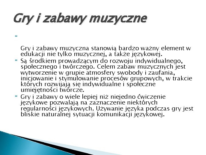 Gry i zabawy muzyczne Gry i zabawy muzyczna stanowią bardzo ważny element w edukacji