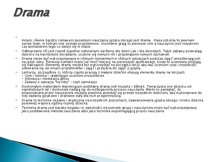 Drama Innym, równie bardzo ciekawym sposobem nauczania języka obcego jest drama. . Klasa szkolna