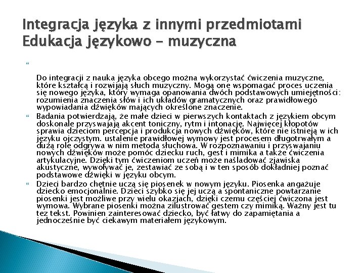 Integracja języka z innymi przedmiotami Edukacja językowo – muzyczna Do integracji z nauka języka