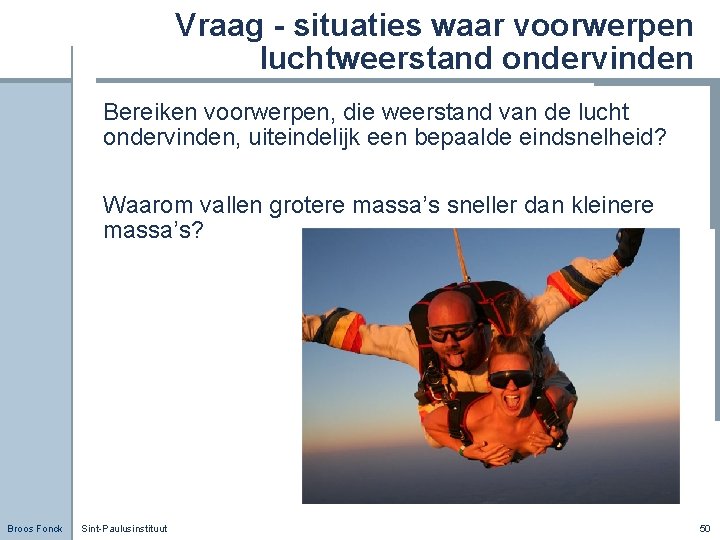 Vraag - situaties waar voorwerpen luchtweerstand ondervinden Bereiken voorwerpen, die weerstand van de lucht