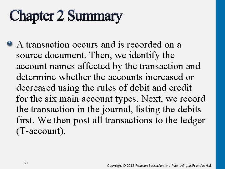 Chapter 2 Summary A transaction occurs and is recorded on a source document. Then,