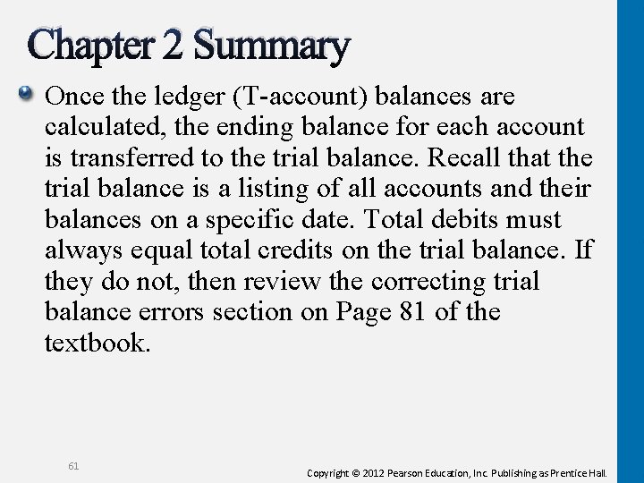 Chapter 2 Summary Once the ledger (T-account) balances are calculated, the ending balance for