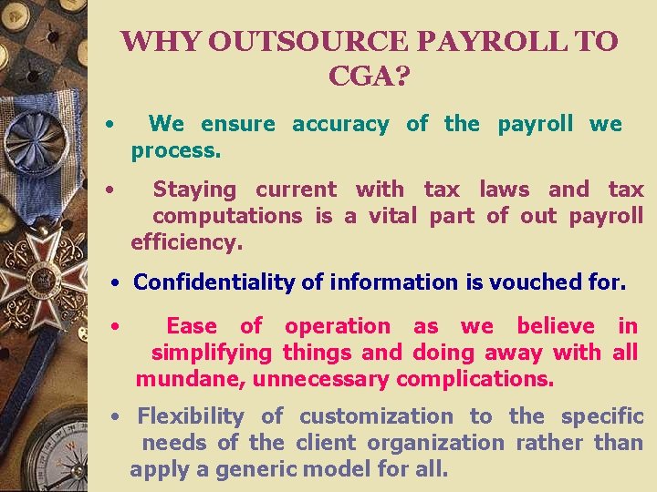 WHY OUTSOURCE PAYROLL TO CGA? • We ensure accuracy of the payroll we process.